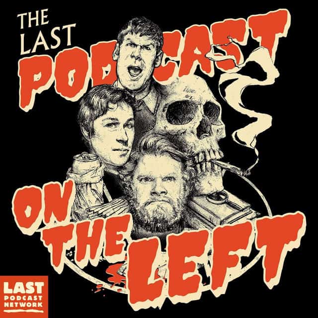 Best Scary Podcasts: The Last Podcast on the Left