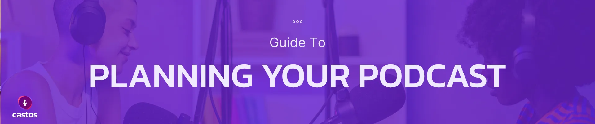Plan your podcast — Castos guide