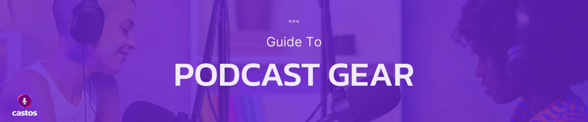 Podcast equipment and gear — Castos guide