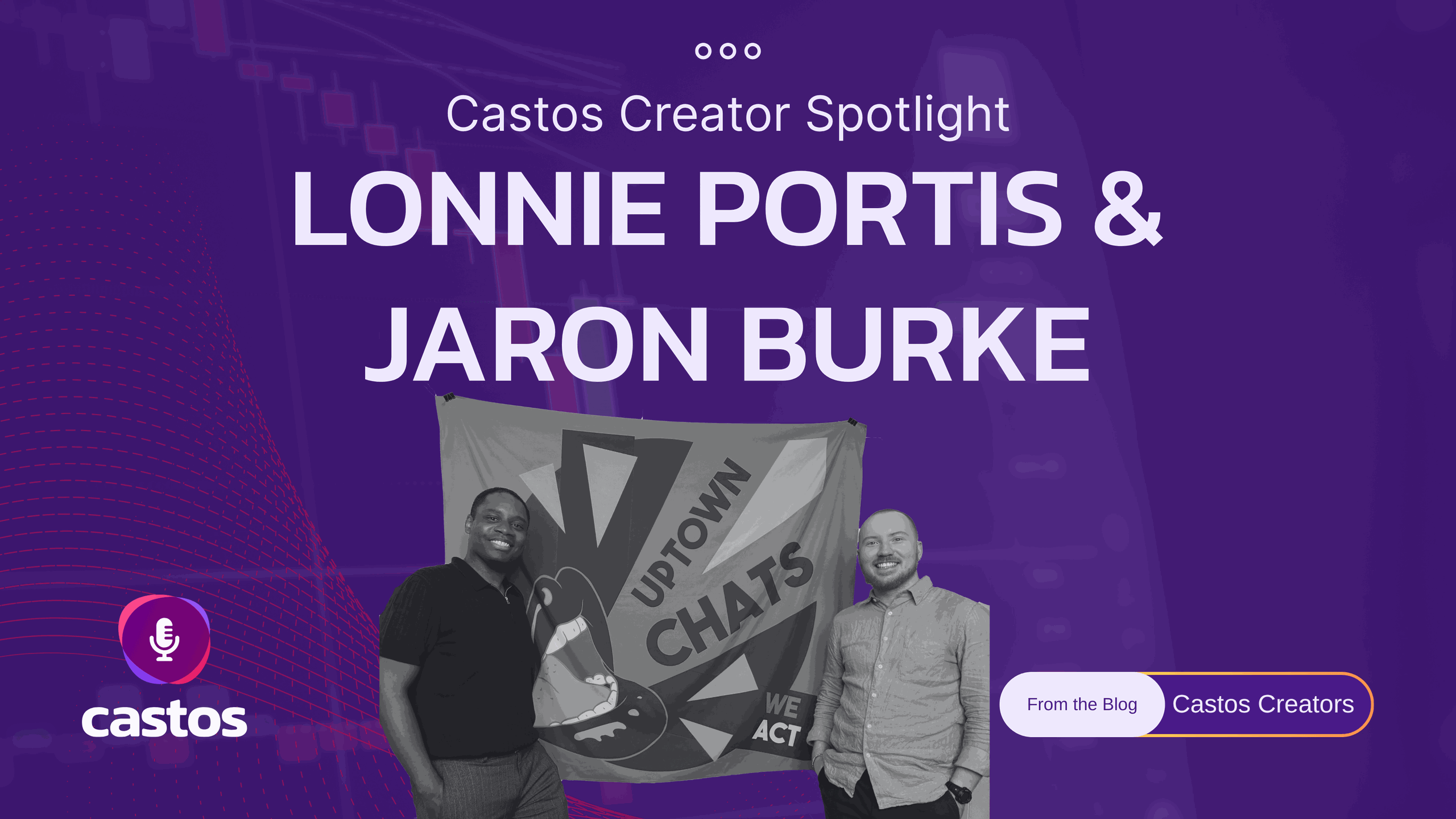 Lonnie Portis and Jaron Burke standing in front of an Uptown Chats banner, Castos Creator Spotlight cover